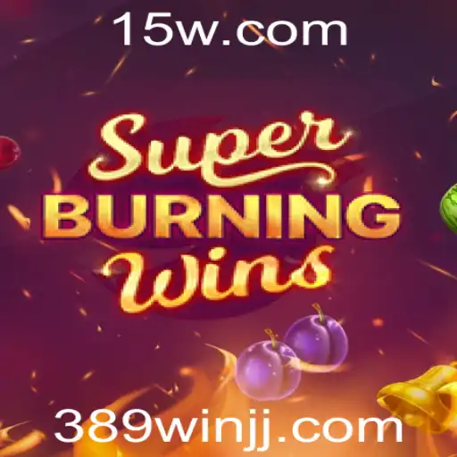 Descubra o Emocionante Mundo de SuperBurningWins com a Estratégia de Jogo 389win